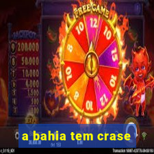 a bahia tem crase